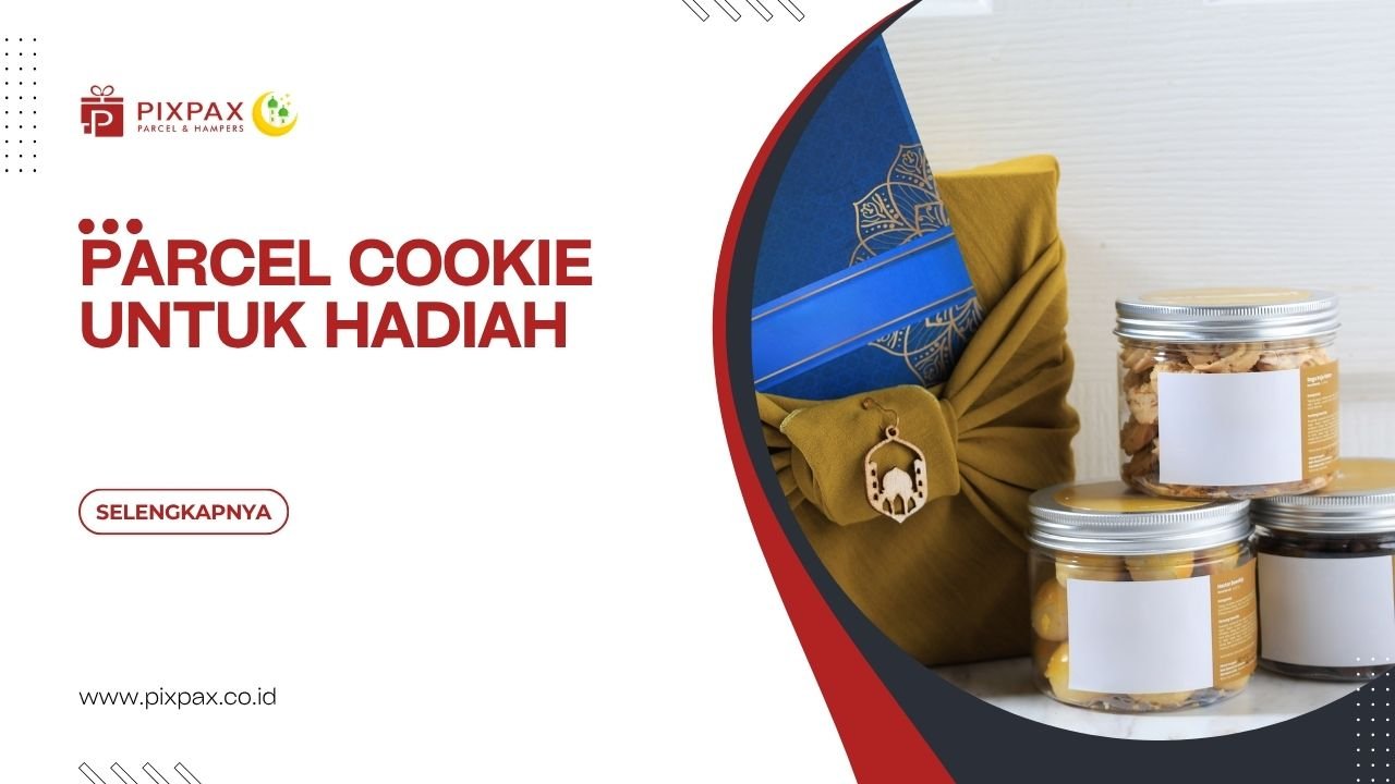 Parcel Cookie Untuk Hadiah Dengan Desain Kemasan Eksklusif