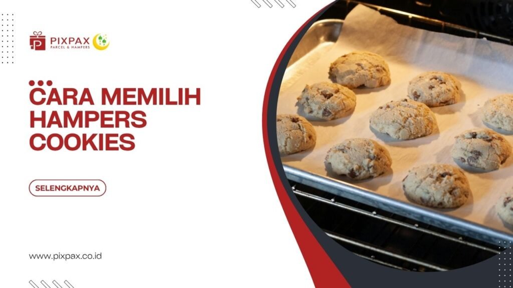 Cara Memilih Hampers Cookies