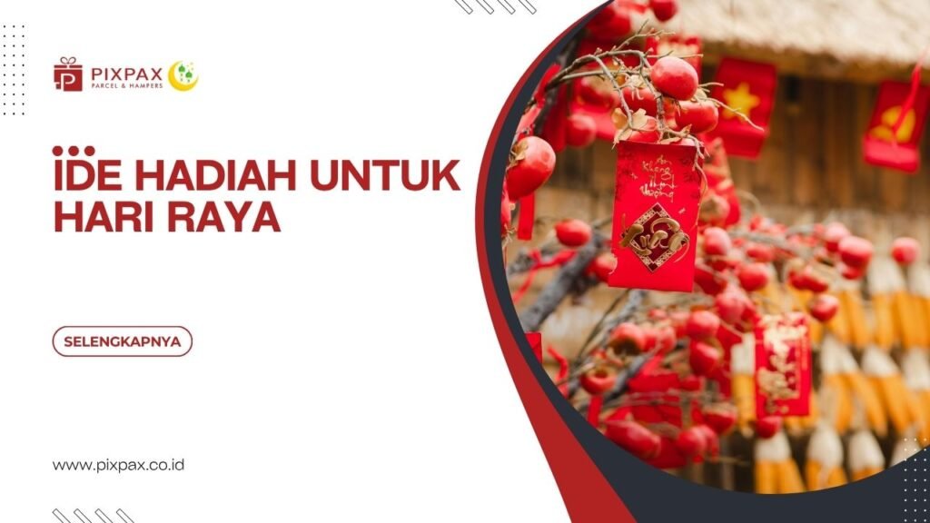 Ide Hadiah Untuk Hari Raya