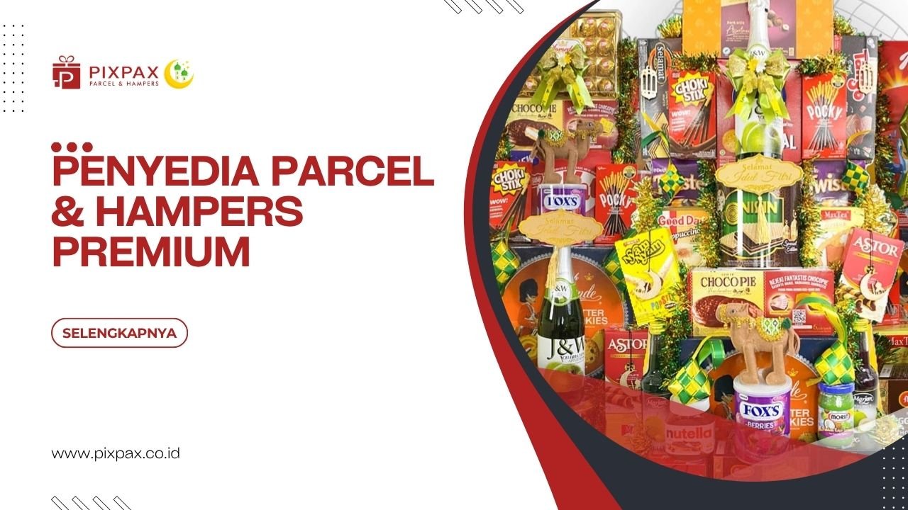 Penyedia Parcel & Hampers Premium Dengan Konsep Eksklusif